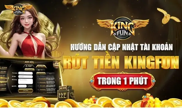 rút tiền Kingfun Tốc độ xử lý yêu cầu rút tiền Kingfun nhanh chóng