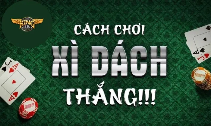 Xì Dách Kingfun Bí kíp chơi Xì Dách Kingfun bất bại